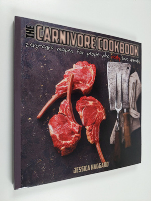 Jessica Haggard : The Carnivore Cookbook : zero-carb reci...