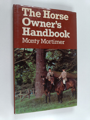 Monty Mortimer : The Horse Owner's Handbook