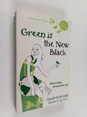 Tamsin Blanchard : Green is the new black : how to change...