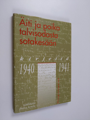 Kaarlo Juhani Ahonen : Äiti ja poika talvisodasta sotakes...