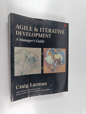 Craig Larman : Agile and iterative development : a manage...