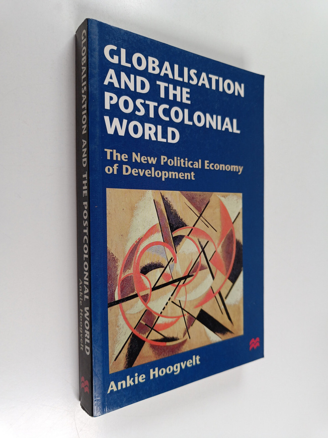 Ankie Hoogvelt : Globalisation and the postcolonial world...