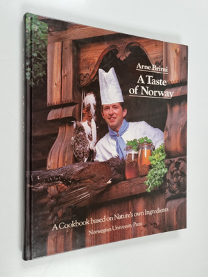 Bengt Wilson ym. : A Taste of Norway - A Cookbook Based o...