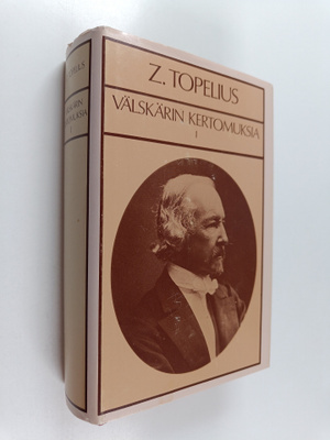 Z[acharias] Topelius : Välskärin kertomukset 1