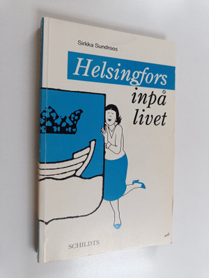 Sirkka Sundroos : Helsingfors inpå livet