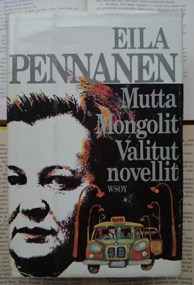 Eila Pennanen - Mutta • Mongolit • Valitut novellit (sid.)