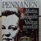 Eila Pennanen - Mutta • Mongolit • Valitut novellit (sid.) - pikkukuva 1