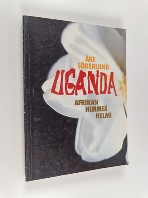Åke Söderlund : Uganda : Afrikan himmeä helmi (signeerattu)