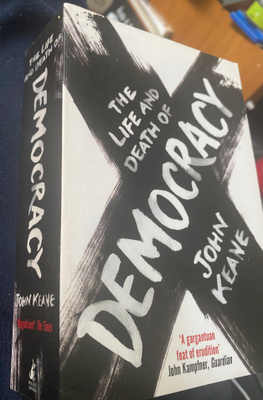 The Life and Death of Democracy - John Keane