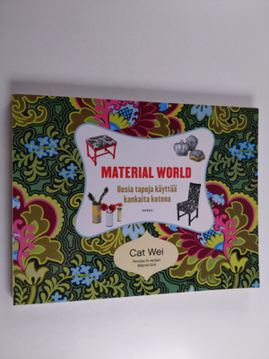 Cat Wei : Material world : uusia tapoja käyttää kangasta ...