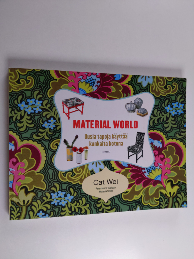Cat Wei : Material world : uusia tapoja käyttää kangasta ...