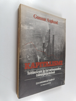Gunnar Asplund : Kapitalismi : tuhlauksen ja turvattomuud...