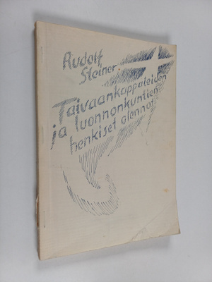Rudolf Steiner : Taivaankappaleiden ja luonnonkuntien hen...