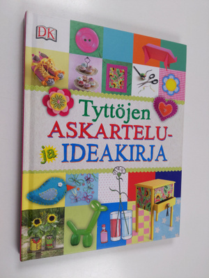 Tyttöjen askartelu- ja ideakirja - Tyttöjen hauska askart...