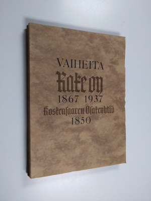 Armas Salojoki : Vaiheita : Rake Oy 1867-1937 : Koskensaa...