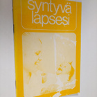Leena Valvanne : Syntyvä lapsesi - pikkukuva 1