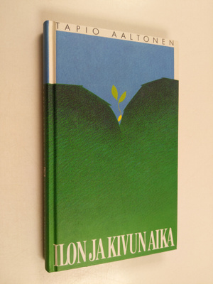 Tapio Aaltonen : Ilon ja kivun aika