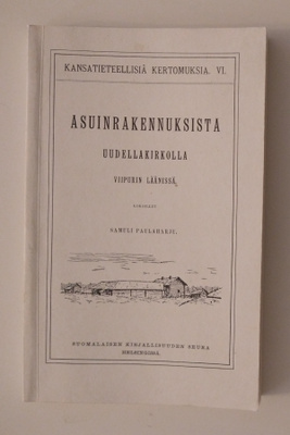 Samuli Paulaharju: Asuinrakennuksista Uudellakirkolla . . .