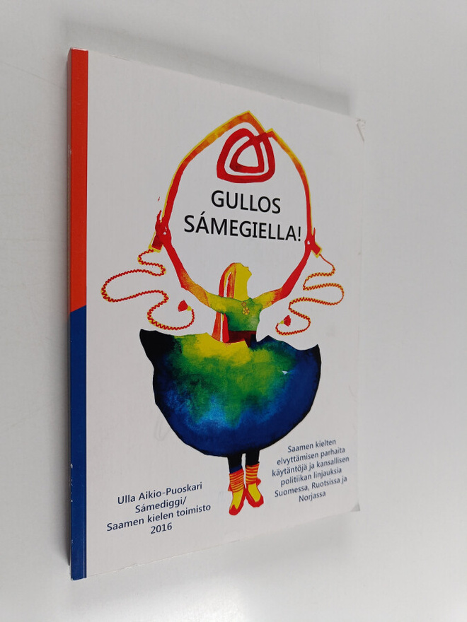 Ulla Aikio-Puoskari : Gullos samegiella! : saamen kielten...