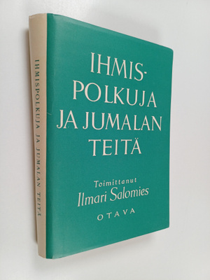 Ilmari (toim.) Salomies : Ihmispolkuja ja Jumalan teitä :...