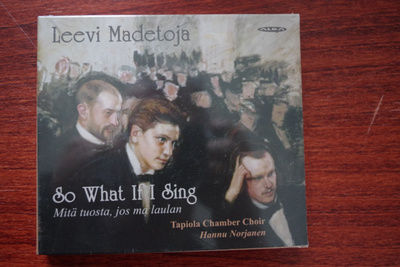 Leevi Madetoja: Mitä tuosta, jos ma laulan (2010)