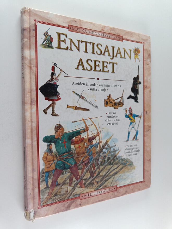 Will Fowler : Entisajan aseet : aseiden ja sodankäynnin h...