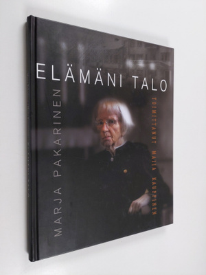 Maija Kauppinen : Elämäni talo : Marja Pakarinen
