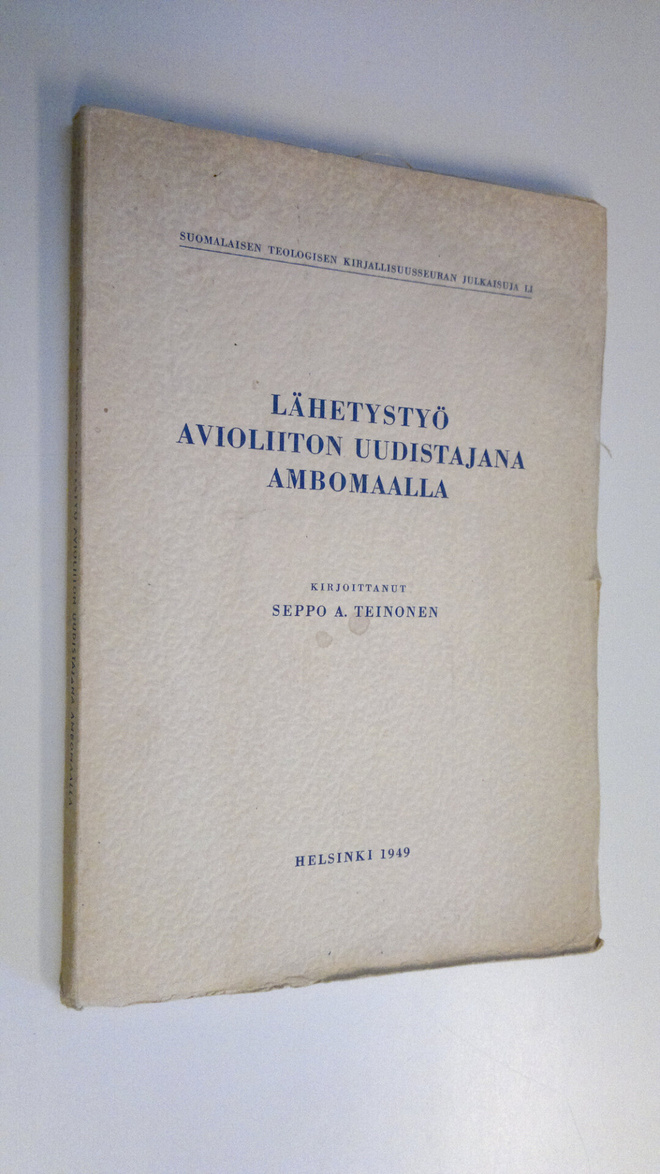 Seppo A. Teinonen : Lähetystyö avioliiton uudistajana Amb...