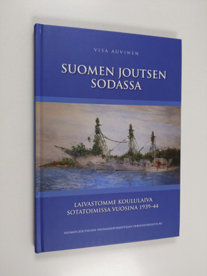 Visa Auvinen : Suomen Joutsen sodassa : laivastomme koulu...