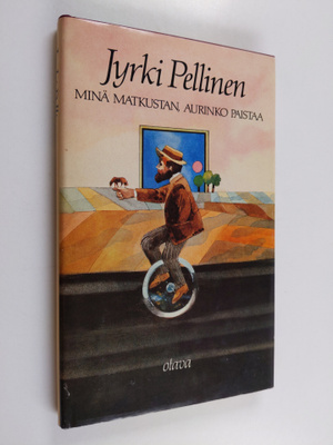 Jyrki Pellinen : Minä matkustan, aurinko paistaa (signeer...