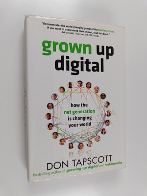 Don Tapscott : Grown up digital : how the net generation ...