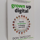 Don Tapscott : Grown up digital : how the net generation ... - pikkukuva 1