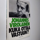 Johannes Virolainen : Kuka ottaa vastuun : ratkaisuja, aj... - pikkukuva 1