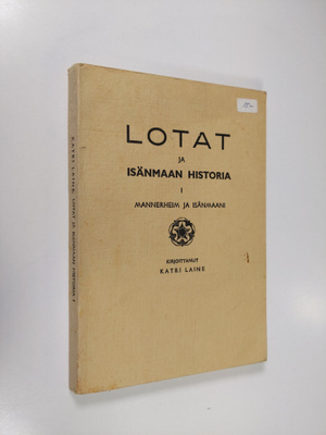 Katri Laine : Lotat ja isänmaan historia 1 : Mannerheim j...