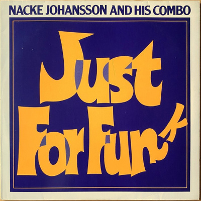 LP Nacke Johansson And His Combo - Just For Funk (1981)