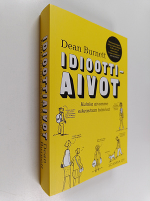 Dean Burnett : Idioottiaivot : kuinka aivomme oikeastaan ...