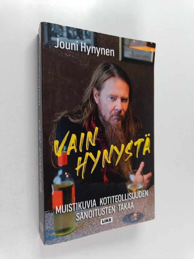 Jouni Hynynen : Vain Hynystä : Muistikuvia Kotiteollisuud...