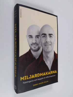 Emma Ahlen Pouya : Miljardmakarna : flyktingarna som bygg...