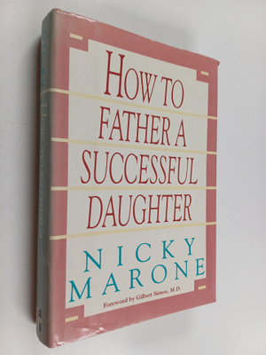Nicky Marone : How to Father a Successful Daughter