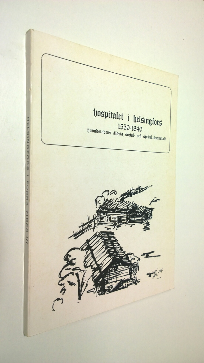 Åke Sandholm : Hospitalet i Helsingfors 1550-1840 : huvud...
