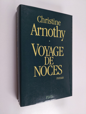 Christine Arnothy : Voyage de noces : roman