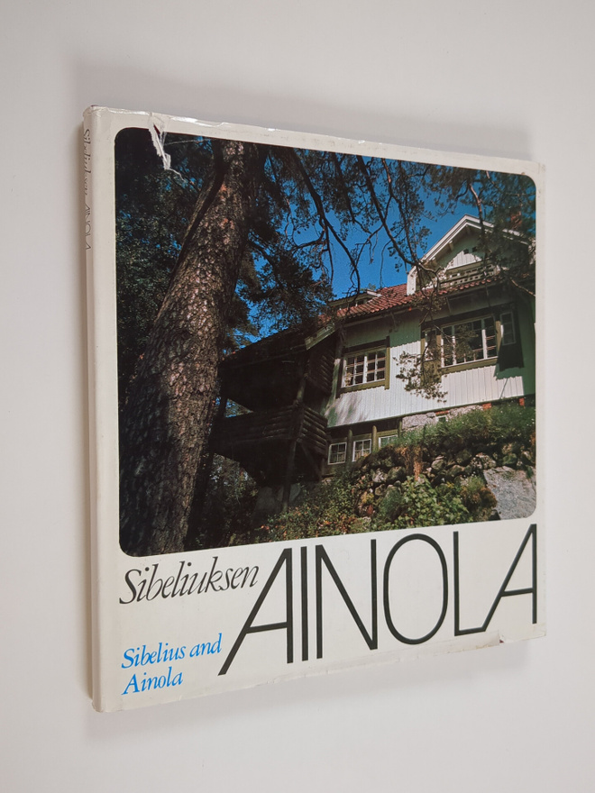 Erkki Salmenhaara : Sibeliuksen Ainola = Sibelius and Ainola