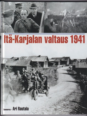 Ari Rautala: Itä-Karjalan valtaus 1941
