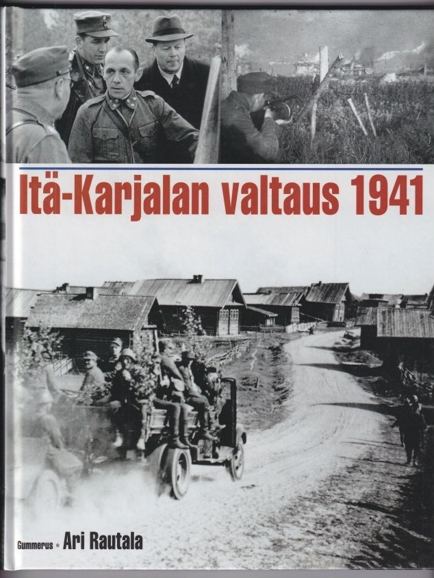 Ari Rautala: Itä-Karjalan valtaus 1941