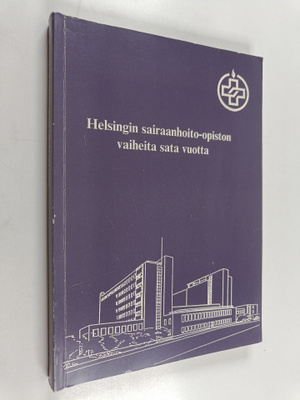 Helsingin sairaanhoito-opiston vaiheita sata vuotta