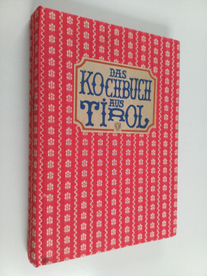 Maria Exenberger ym. : Das Kochbuch aus Tirol