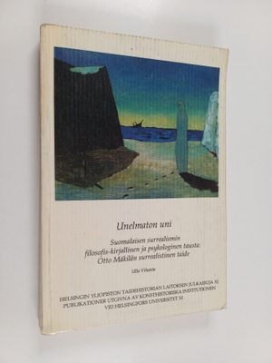 Ulla Vihanta : Unelmaton uni : suomalaisen surrealismin f...