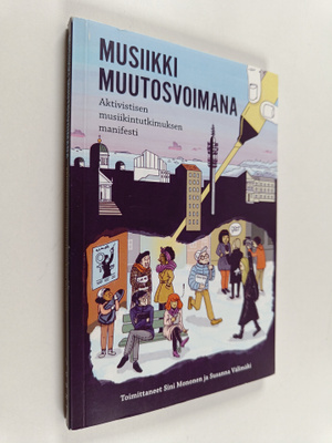 Musiikki muutosvoimana : aktivistisen musiikintutkimuksen...