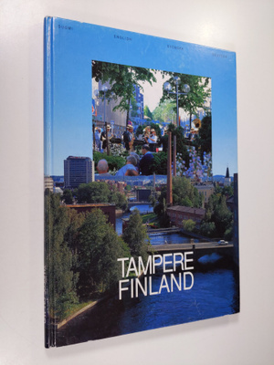 Tampere, Finland : teollisuuskaupunki, kulttuurikaupunki,...