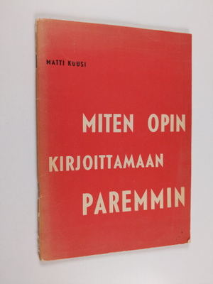 Matti Kuusi : Miten opin kirjoittamaan paremmin
